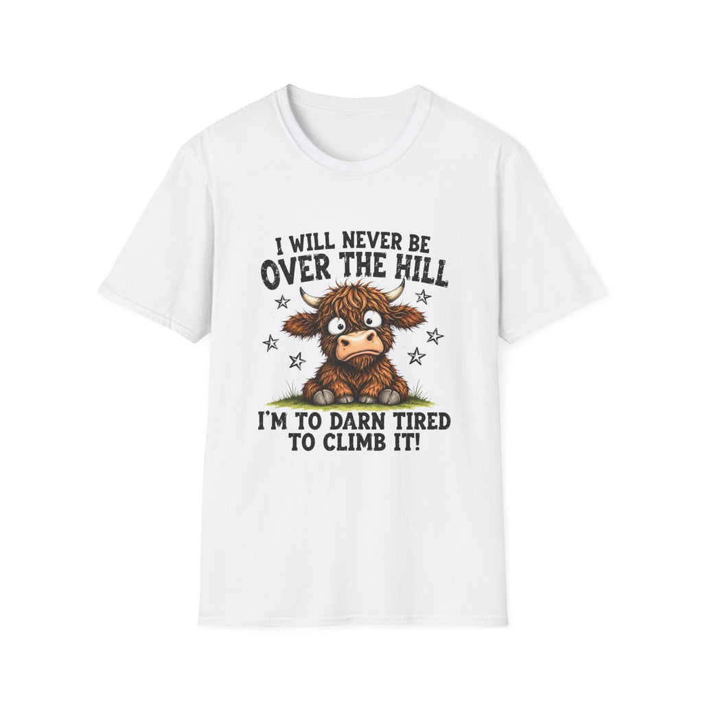 T-Shirt — “I Will Never Be Over the Hill, I’m Too Darn Tired to Climb It” Funny Cow Graphic
