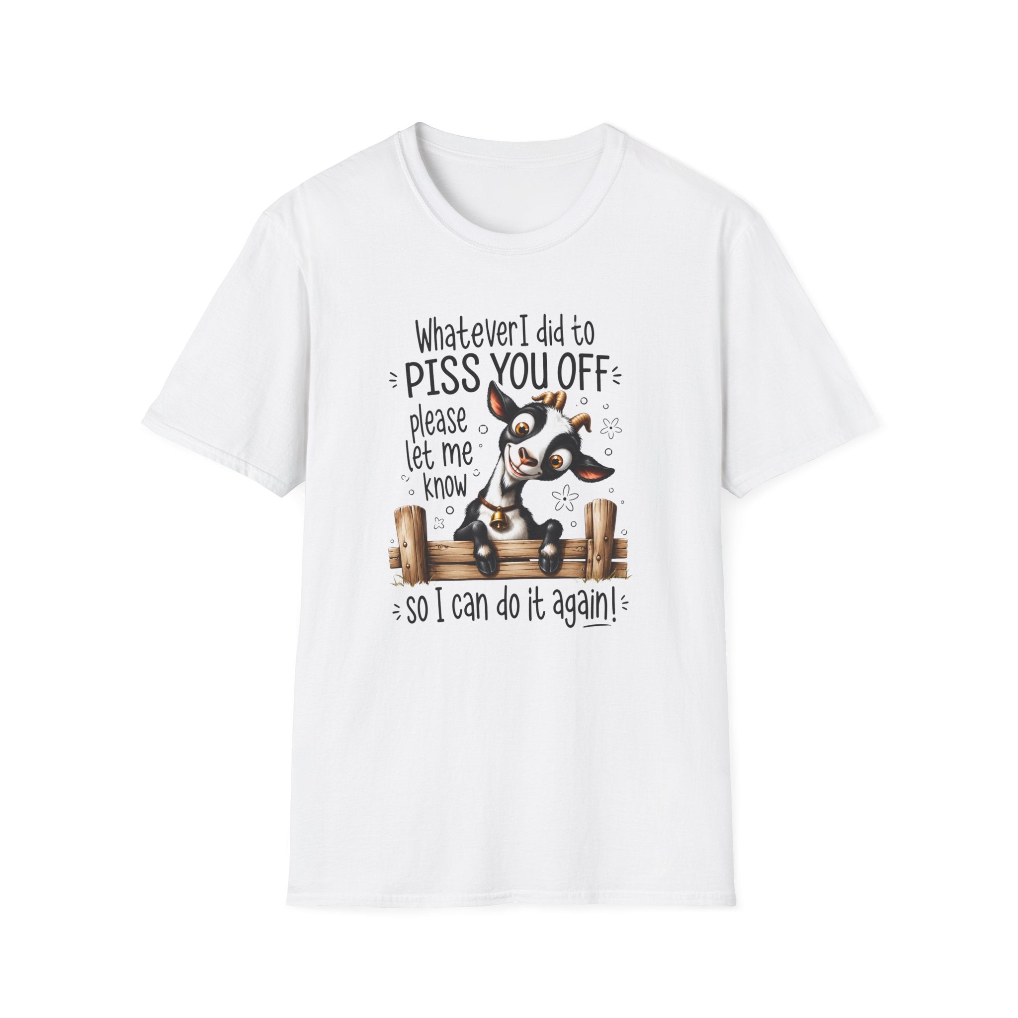 Funny Goat T-Shirt — “Whatever I Did to Piss You Off Please Let Me Know” Cute Farm Animal Tee