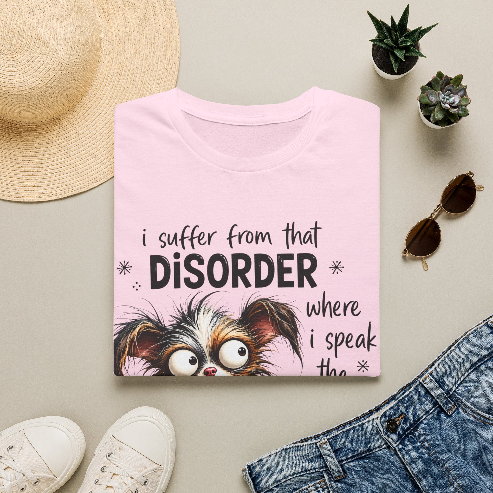 T-Shirt — “I Suffer From That Disorder” Funny Dog Graphic Tee