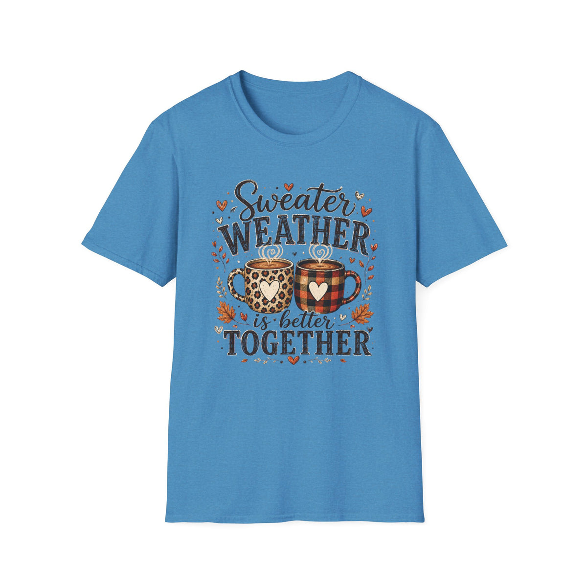 Sweater Weather T‑Shirt — "Sweater Weather is Better Together" Cozy Fall Graphic Tee