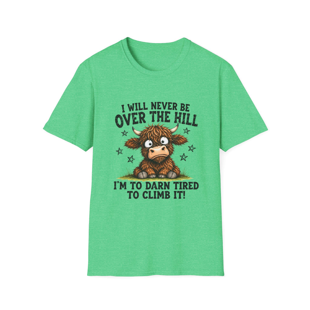 T-Shirt — “I Will Never Be Over the Hill, I’m Too Darn Tired to Climb It” Funny Cow Graphic