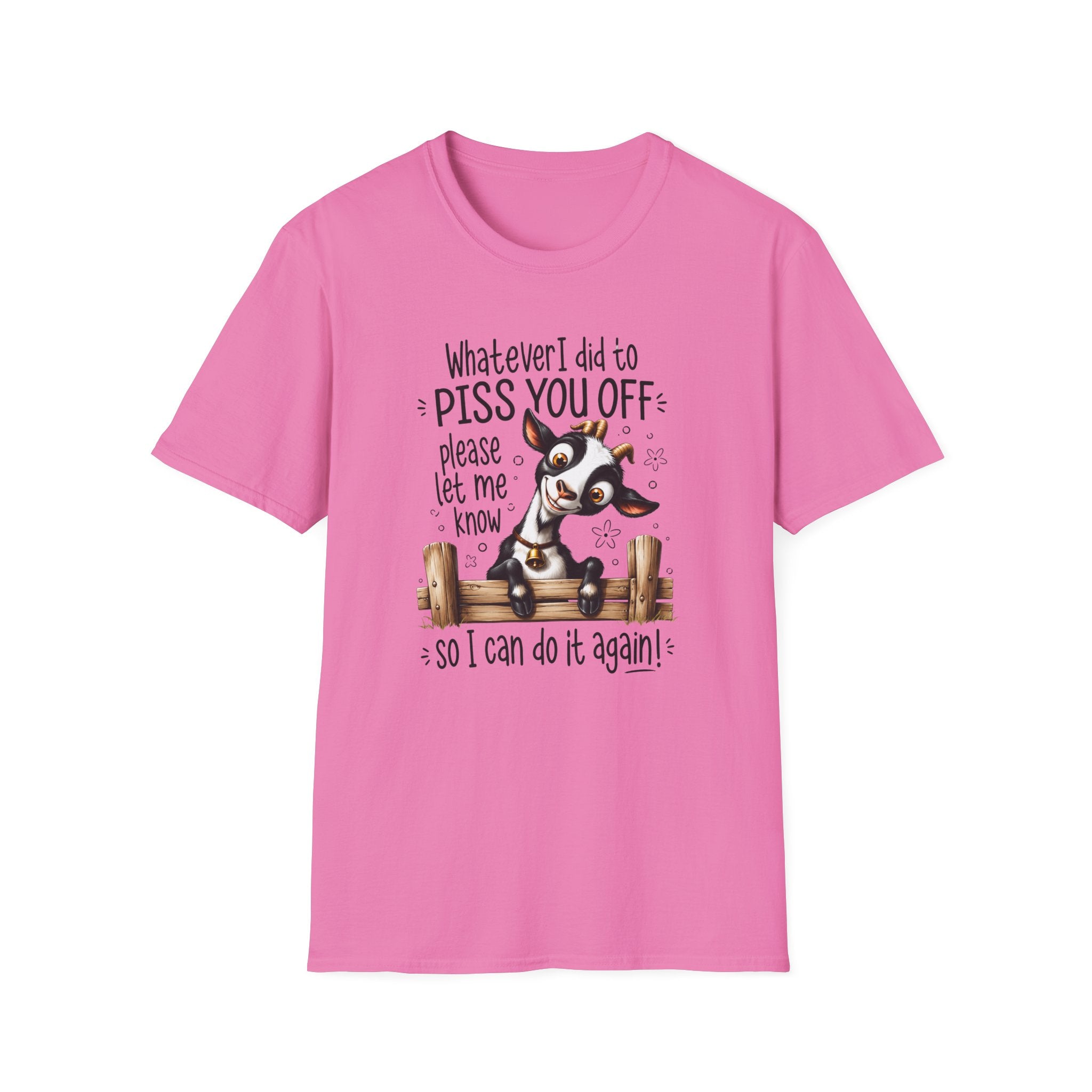 Funny Goat T-Shirt — “Whatever I Did to Piss You Off Please Let Me Know” Cute Farm Animal Tee