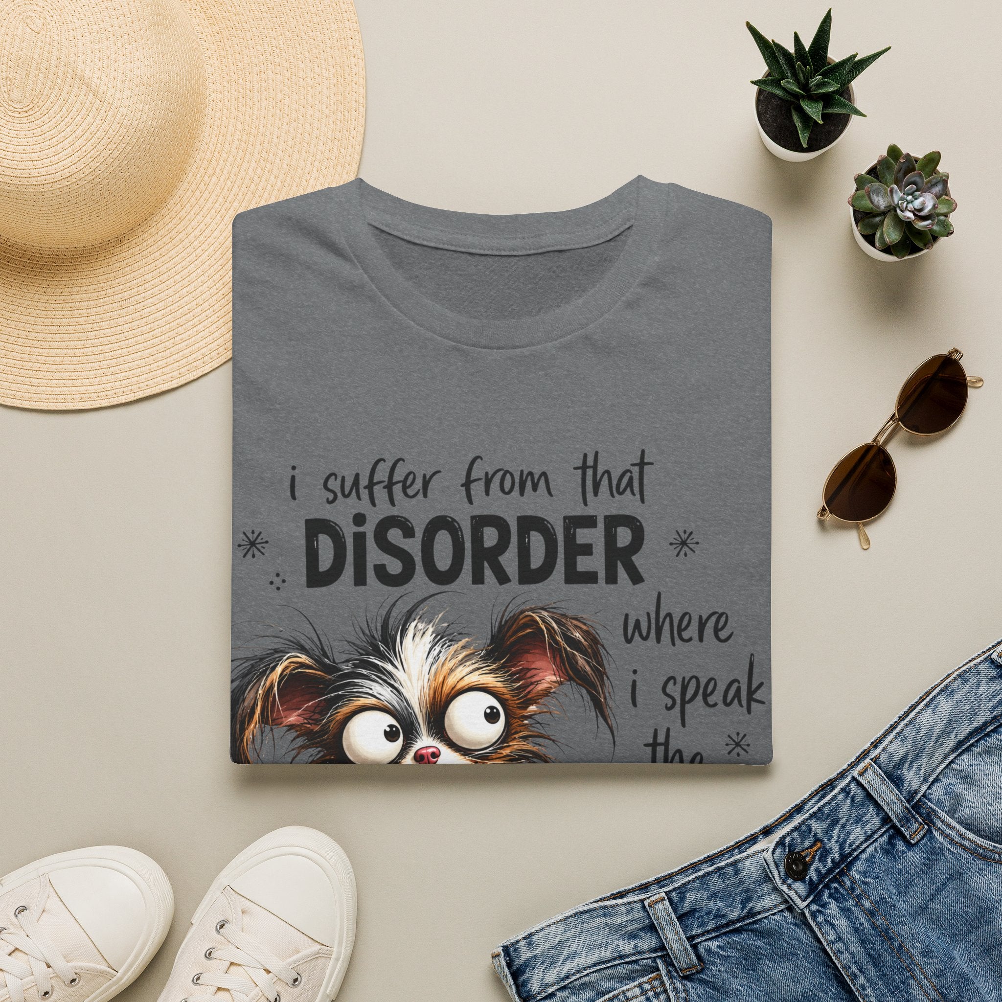 T-Shirt — “I Suffer From That Disorder” Funny Dog Graphic Tee