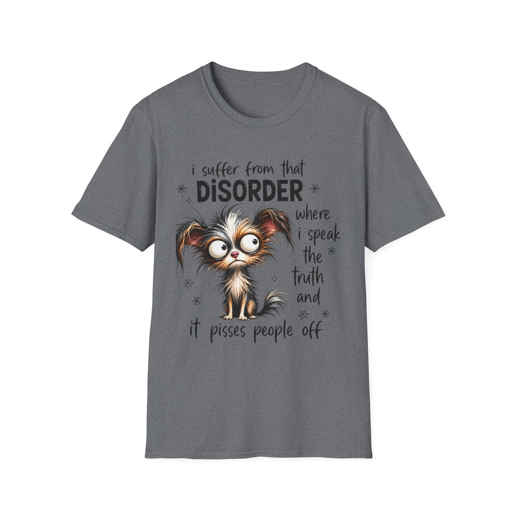 T-Shirt — “I Suffer From That Disorder” Funny Dog Graphic Tee