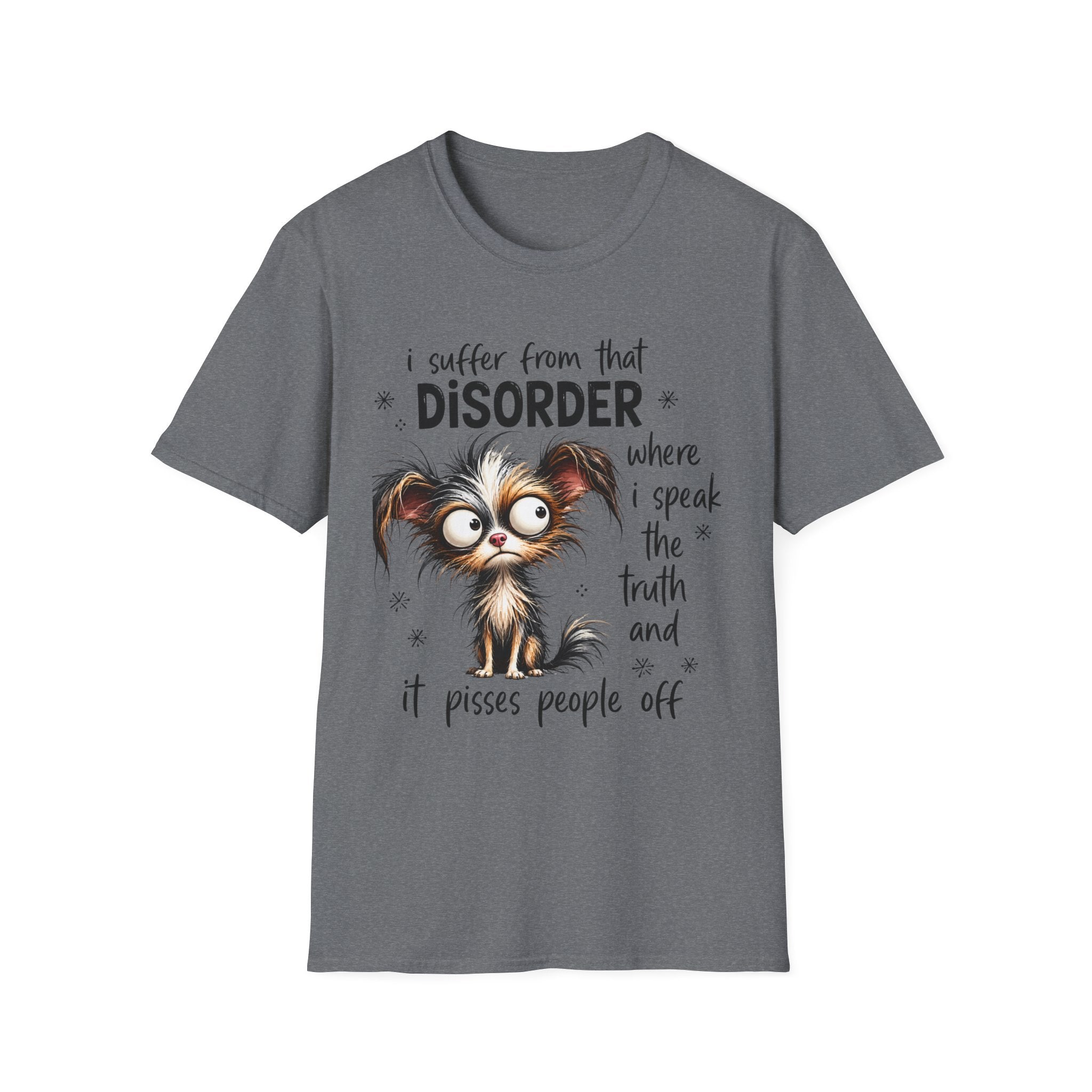 T-Shirt — “I Suffer From That Disorder” Funny Dog Graphic Tee