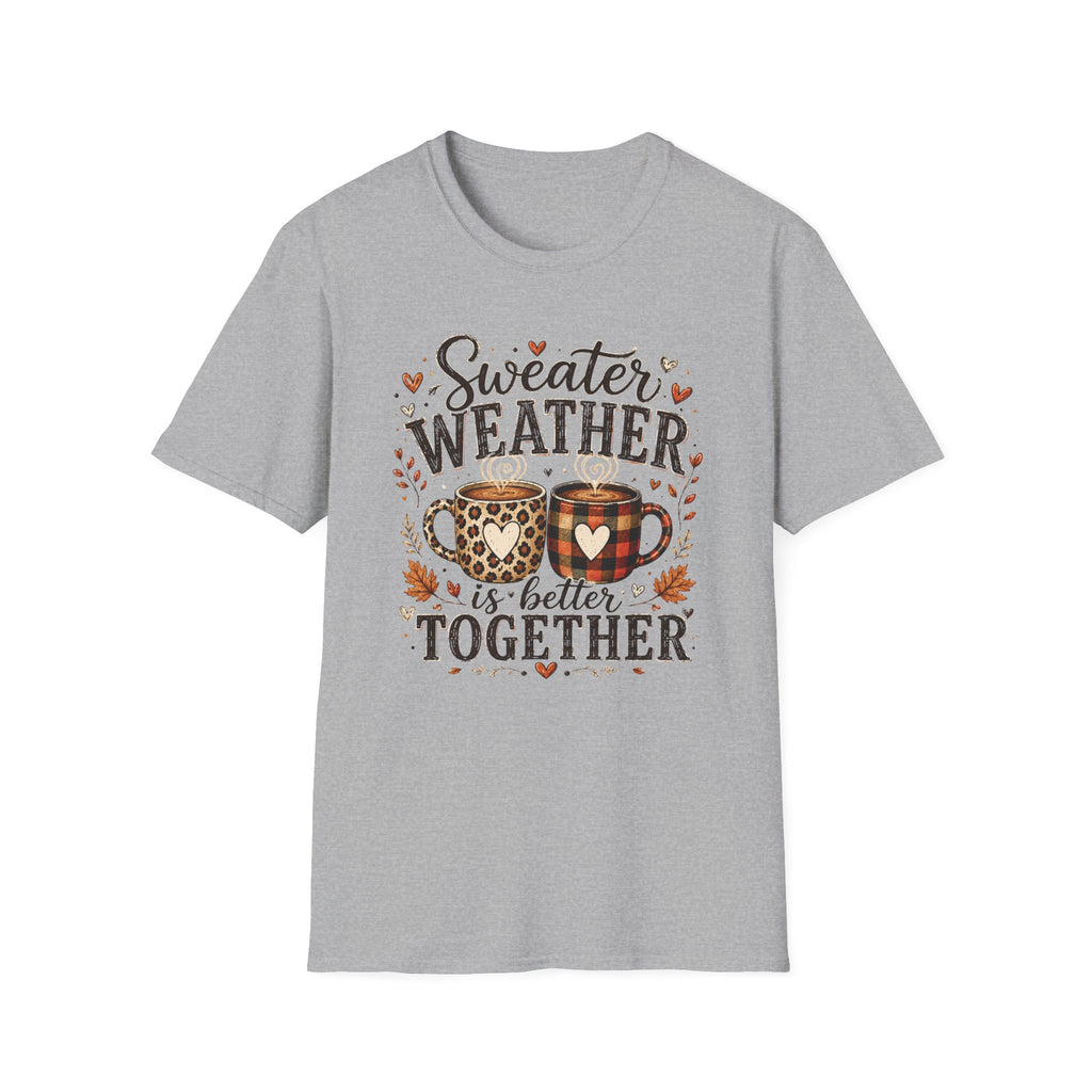 Sweater Weather T‑Shirt — "Sweater Weather is Better Together" Cozy Fall Graphic Tee