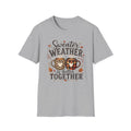 Sweater Weather T‑Shirt — "Sweater Weather is Better Together" Cozy Fall Graphic Tee