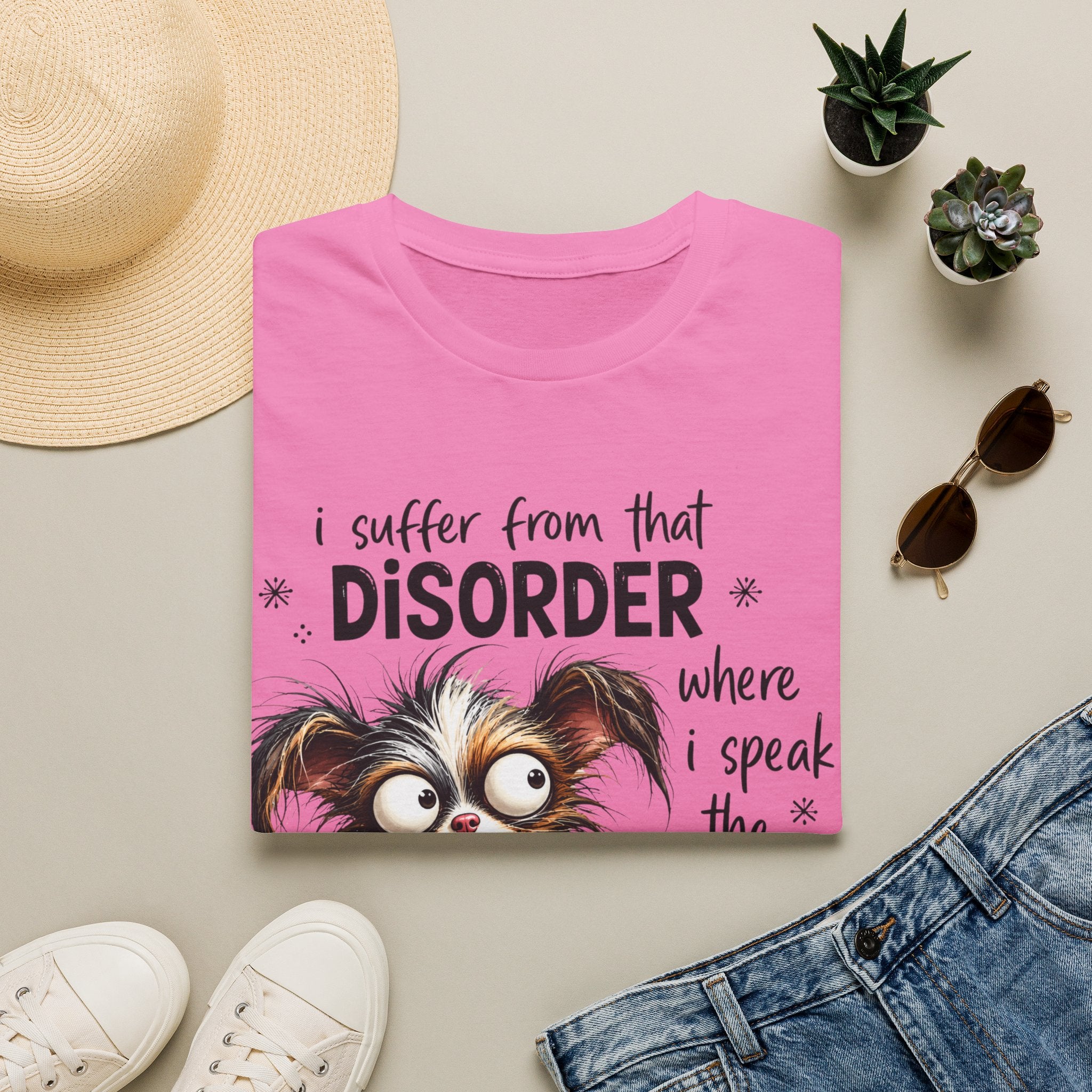 T-Shirt — “I Suffer From That Disorder” Funny Dog Graphic Tee