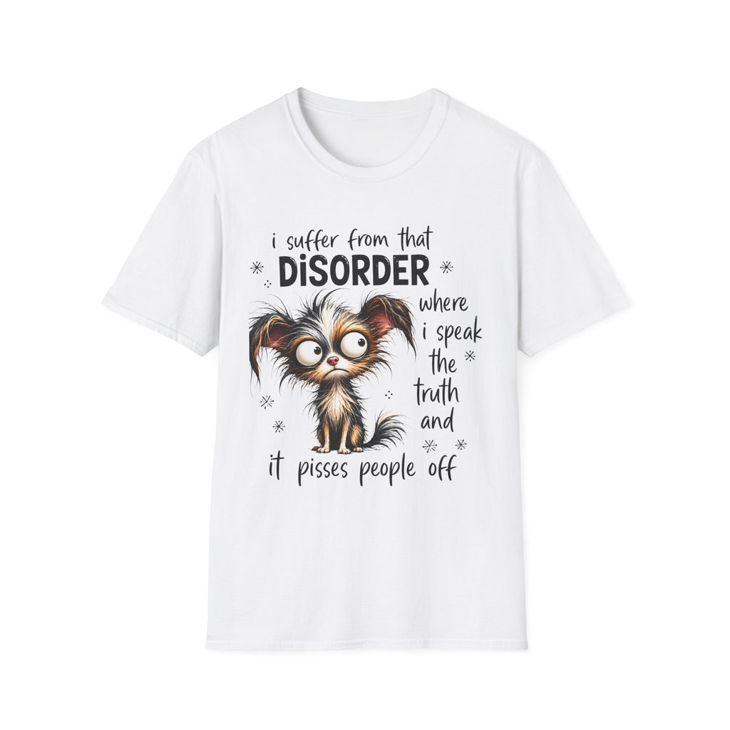 T-Shirt — “I Suffer From That Disorder” Funny Dog Graphic Tee
