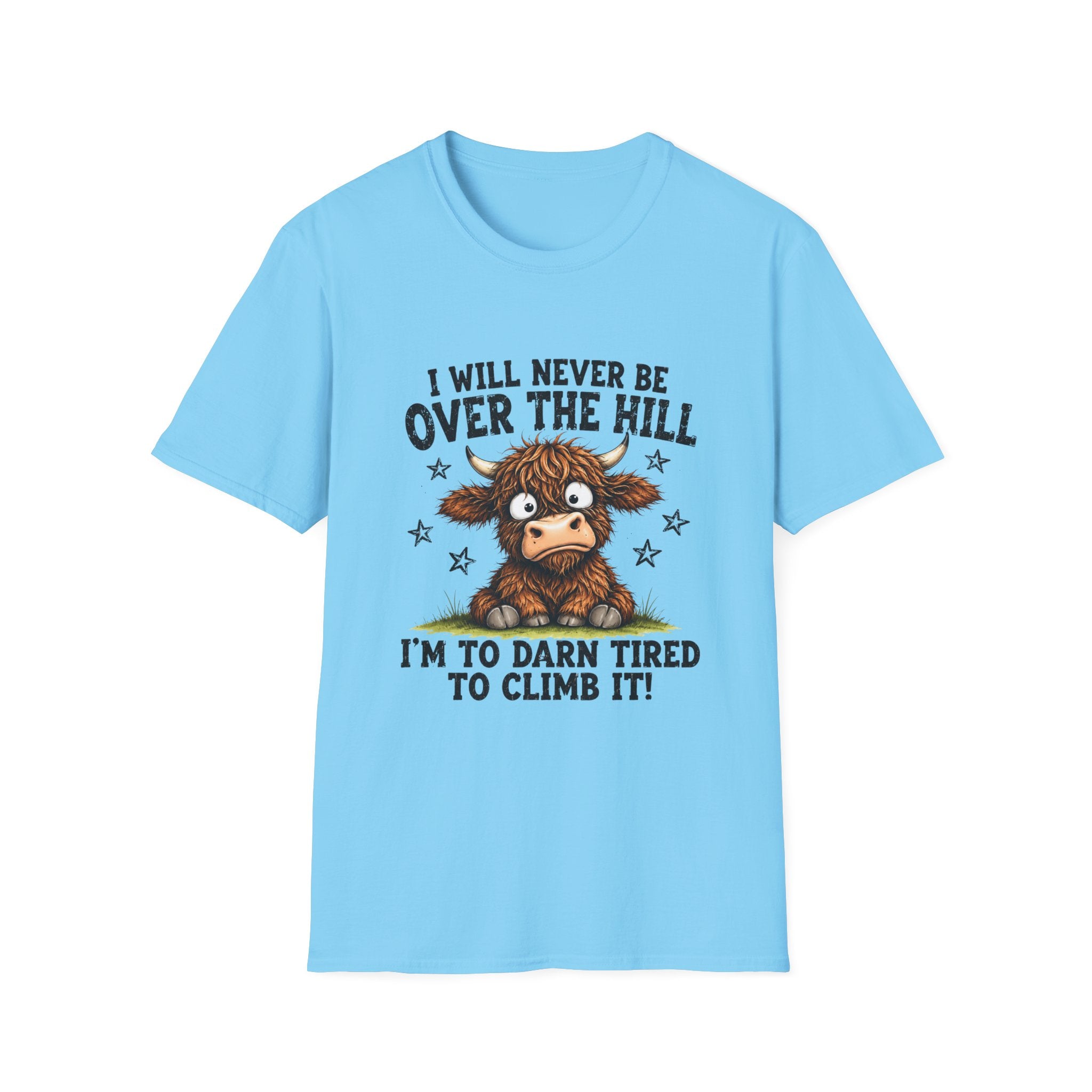 T-Shirt — “I Will Never Be Over the Hill, I’m Too Darn Tired to Climb It” Funny Cow Graphic